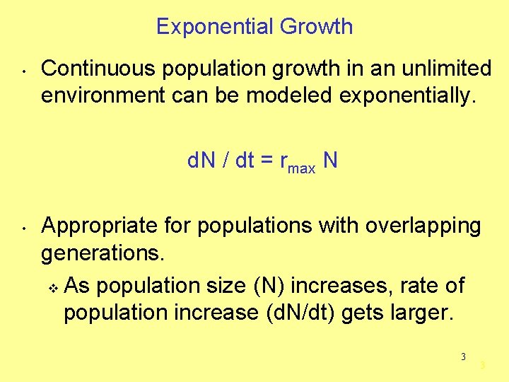 Exponential Growth • Continuous population growth in an unlimited environment can be modeled exponentially.