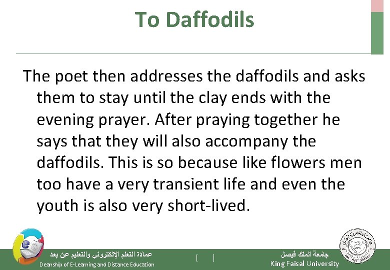 To Daffodils The poet then addresses the daffodils and asks them to stay until