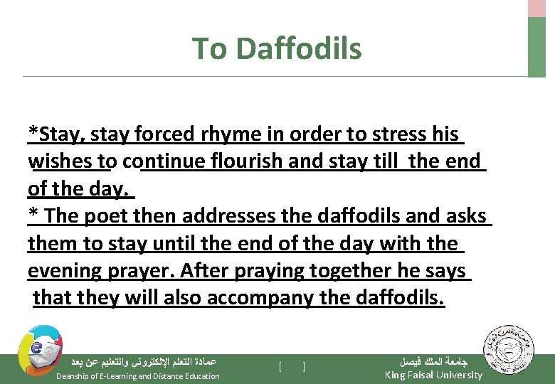 To Daffodils *Stay, stay forced rhyme in order to stress his wishes to continue