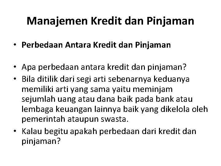 Manajemen Kredit dan Pinjaman • Perbedaan Antara Kredit dan Pinjaman • Apa perbedaan antara