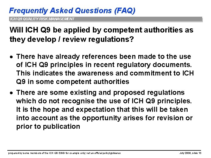 Frequently Asked Questions (FAQ) ICH Q 9 QUALITY RISK MANAGEMENT Will ICH Q 9