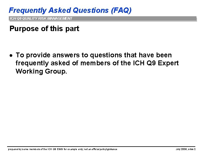 Frequently Asked Questions (FAQ) ICH Q 9 QUALITY RISK MANAGEMENT Purpose of this part