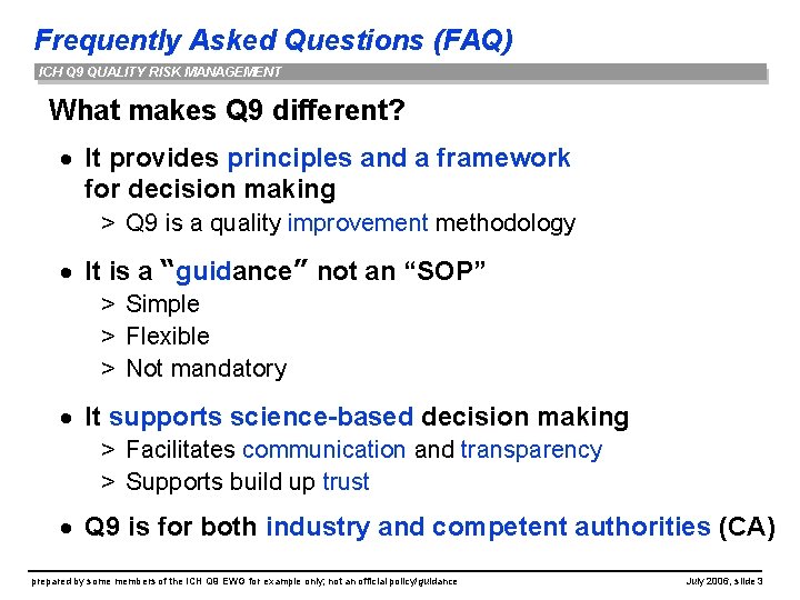 Frequently Asked Questions (FAQ) ICH Q 9 QUALITY RISK MANAGEMENT What makes Q 9
