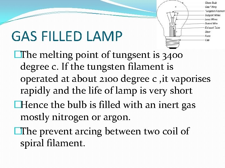 GAS FILLED LAMP �The melting point of tungsent is 3400 degree c. If the