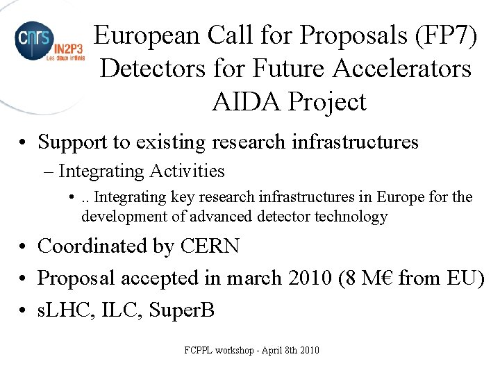 European Call for Proposals (FP 7) Detectors for Future Accelerators AIDA Project • Support