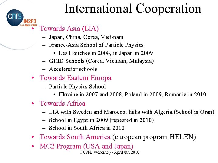 International Cooperation • Towards Asia (LIA) – Japan, China, Corea, Viet-nam – France-Asia School