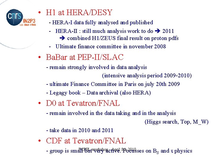  • H 1 at HERA/DESY - HERA-I data fully analysed and published -