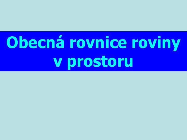Obecná rovnice roviny v prostoru 