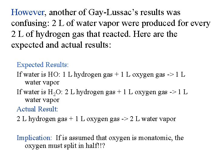 However, another of Gay-Lussac’s results was confusing: 2 L of water vapor were produced