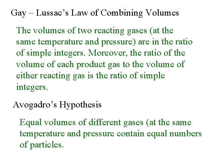 Gay – Lussac’s Law of Combining Volumes The volumes of two reacting gases (at