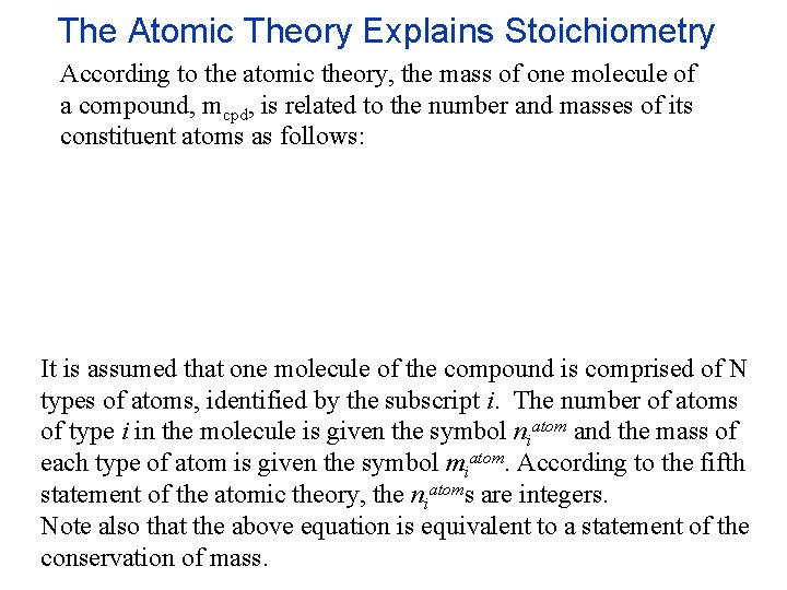 The Atomic Theory Explains Stoichiometry According to the atomic theory, the mass of one