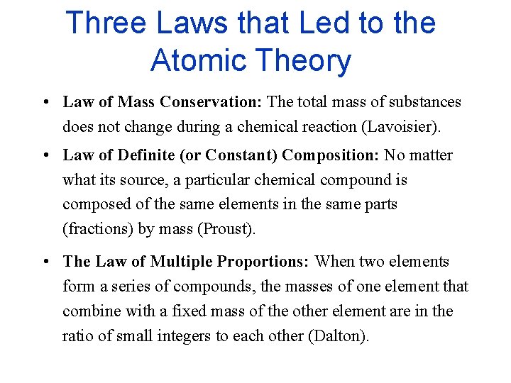 Three Laws that Led to the Atomic Theory • Law of Mass Conservation: The