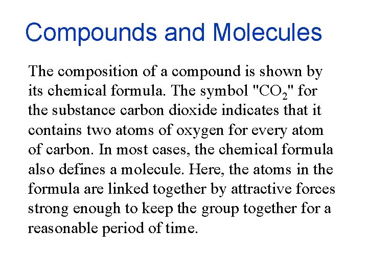 Compounds and Molecules The composition of a compound is shown by its chemical formula.