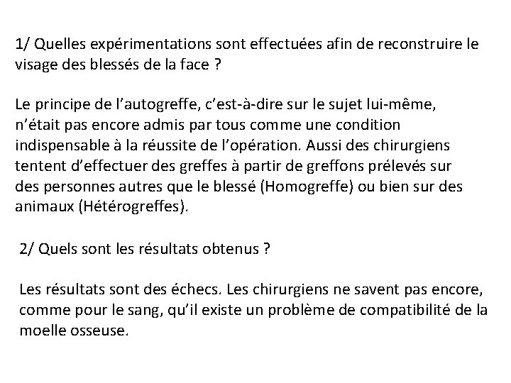 1/ Quelles expérimentations sont effectuées afin de reconstruire le visage des blessés de la