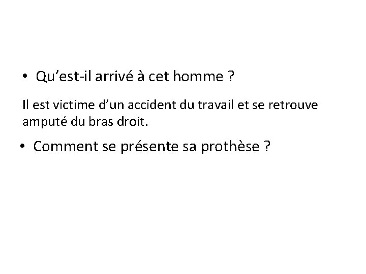  • Qu’est-il arrivé à cet homme ? Il est victime d’un accident du