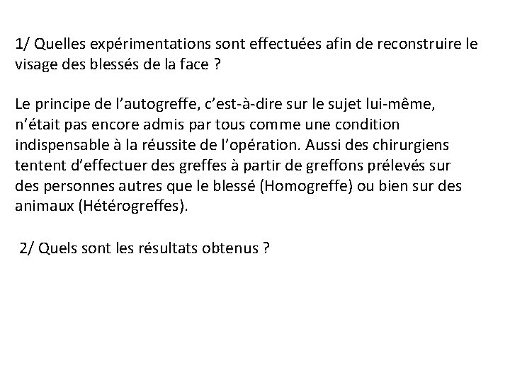 1/ Quelles expérimentations sont effectuées afin de reconstruire le visage des blessés de la