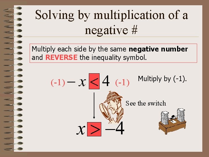 Solving by multiplication of a negative # Multiply each side by the same negative