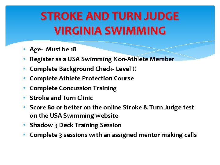 STROKE AND TURN JUDGE VIRGINIA SWIMMING Age- Must be 18 Register as a USA STROKE AND TURN JUDGE VIRGINIA SWIMMING Age- Must be 18 Register as a USA