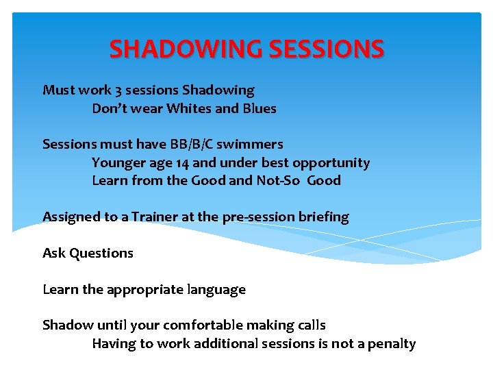 SHADOWING SESSIONS Must work 3 sessions Shadowing Don’t wear Whites and Blues Sessions must SHADOWING SESSIONS Must work 3 sessions Shadowing Don’t wear Whites and Blues Sessions must
