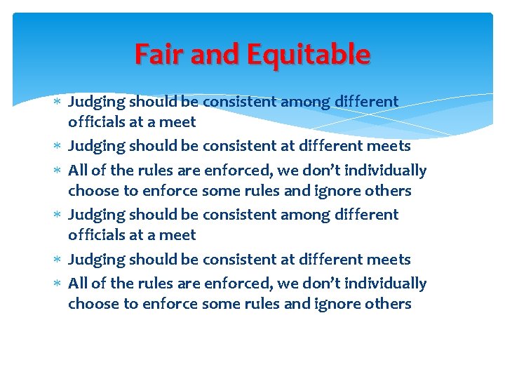 Fair and Equitable Judging should be consistent among different officials at a meet Judging Fair and Equitable Judging should be consistent among different officials at a meet Judging