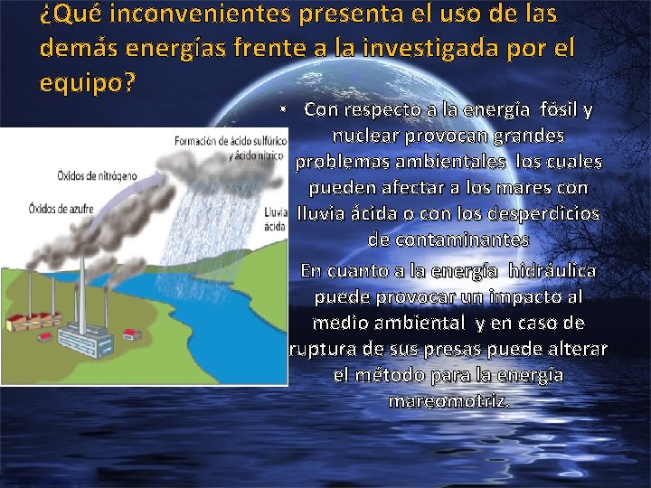 ¿Qué inconvenientes presenta el uso de las demás energías frente a la investigada por