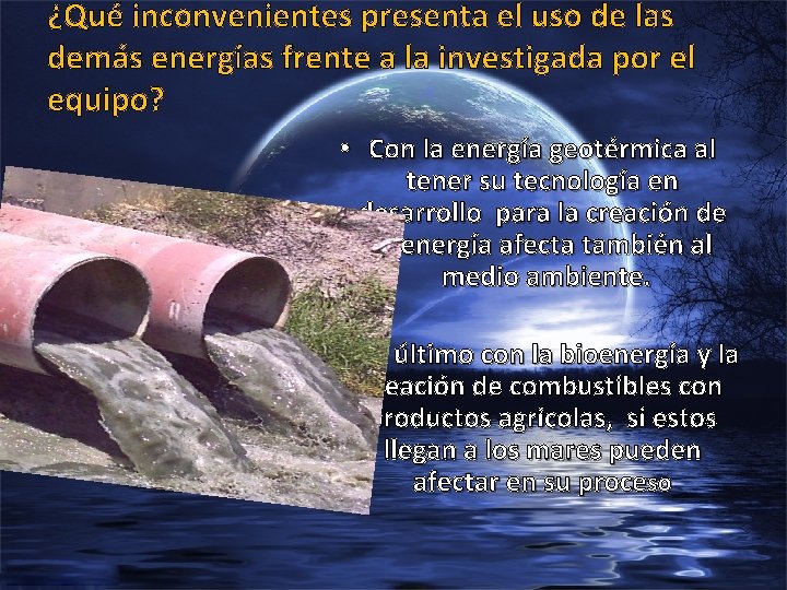 ¿Qué inconvenientes presenta el uso de las demás energías frente a la investigada por