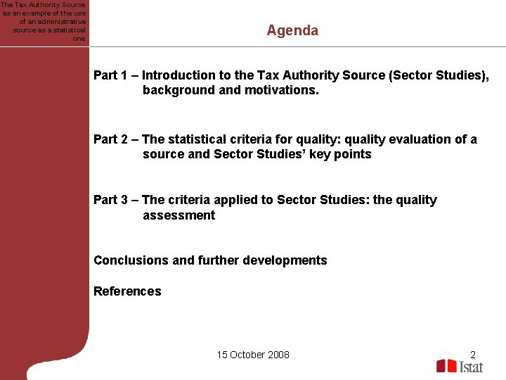 The Tax Authority Source as an example of the use of an administrative source The Tax Authority Source as an example of the use of an administrative source