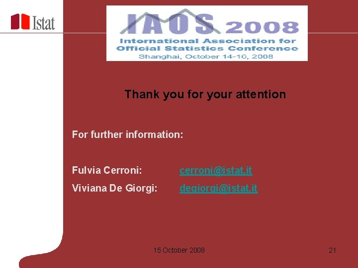 Thank you for your attention For further information: Fulvia Cerroni: cerroni@istat. it Viviana De Thank you for your attention For further information: Fulvia Cerroni: cerroni@istat. it Viviana De
