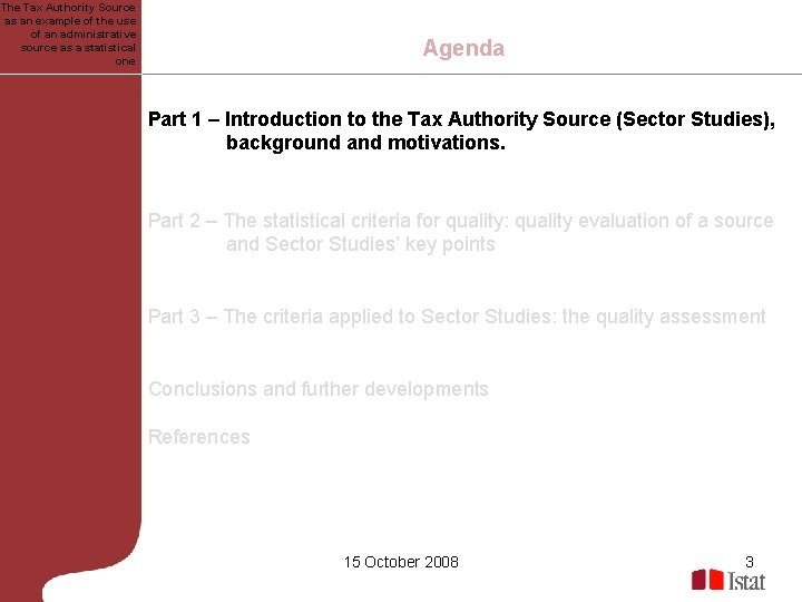 The Tax Authority Source as an example of the use of an administrative source The Tax Authority Source as an example of the use of an administrative source