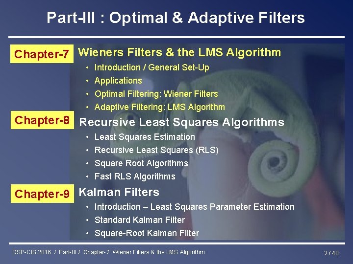 Part-III : Optimal & Adaptive Filters Chapter-7 Wieners Filters & the LMS Algorithm •