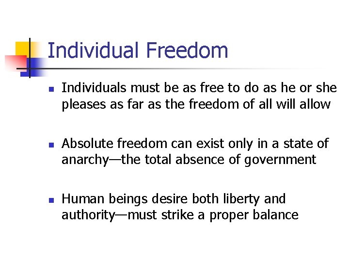 Individual Freedom n n n Individuals must be as free to do as he