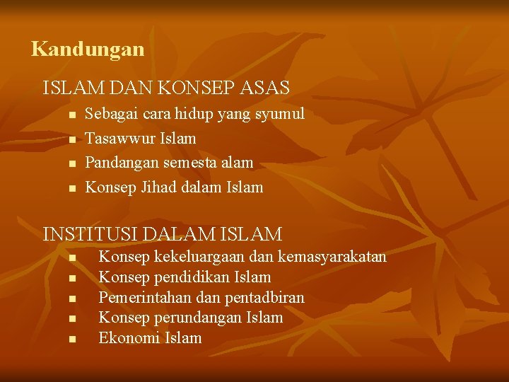 Kandungan ISLAM DAN KONSEP ASAS n n Sebagai cara hidup yang syumul Tasawwur Islam