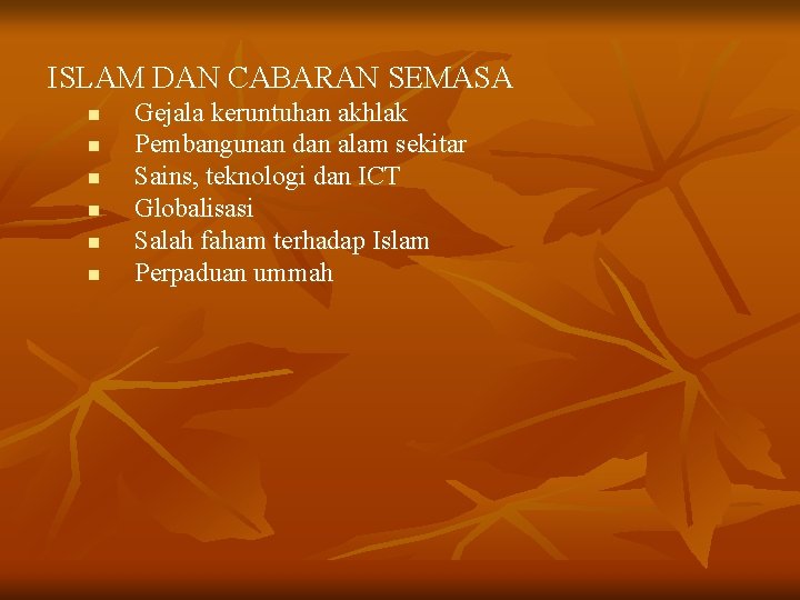 ISLAM DAN CABARAN SEMASA n n n Gejala keruntuhan akhlak Pembangunan dan alam sekitar