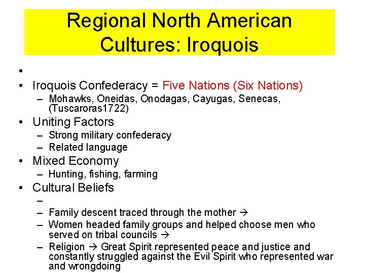 Regional North American Cultures: Iroquois • • Iroquois Confederacy = Five Nations (Six Nations)