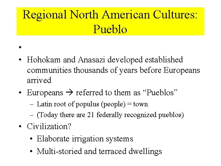 Regional North American Cultures: Pueblo • • Hohokam and Anasazi developed established communities thousands