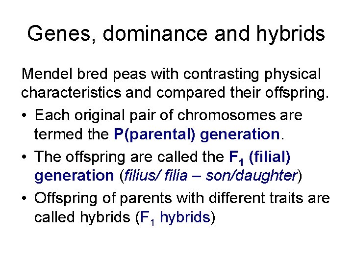 Genes, dominance and hybrids Mendel bred peas with contrasting physical characteristics and compared their