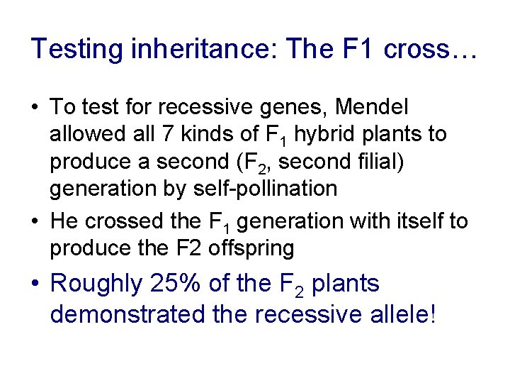 Testing inheritance: The F 1 cross… • To test for recessive genes, Mendel allowed Testing inheritance: The F 1 cross… • To test for recessive genes, Mendel allowed