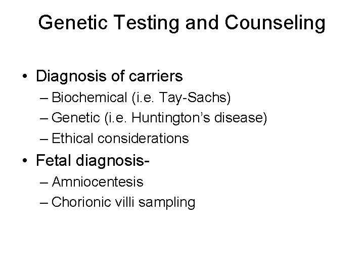 Genetic Testing and Counseling • Diagnosis of carriers – Biochemical (i. e. Tay-Sachs) –