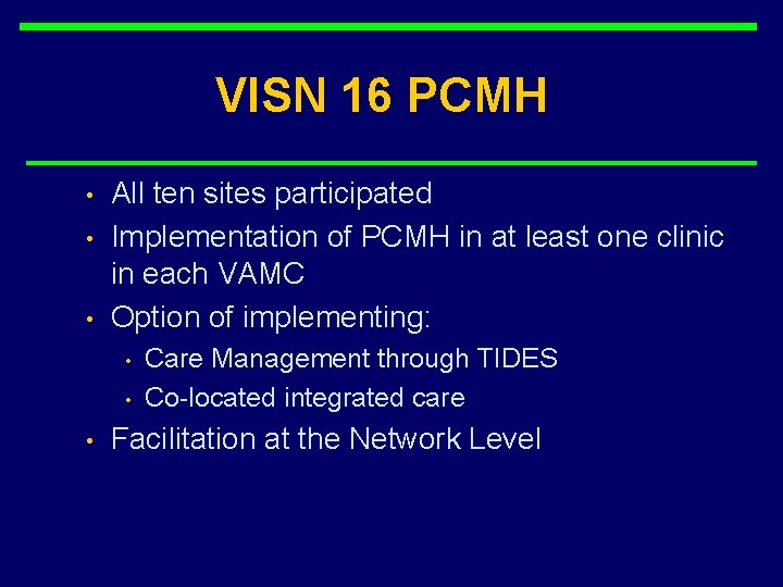 VISN 16 PCMH • • • All ten sites participated Implementation of PCMH in