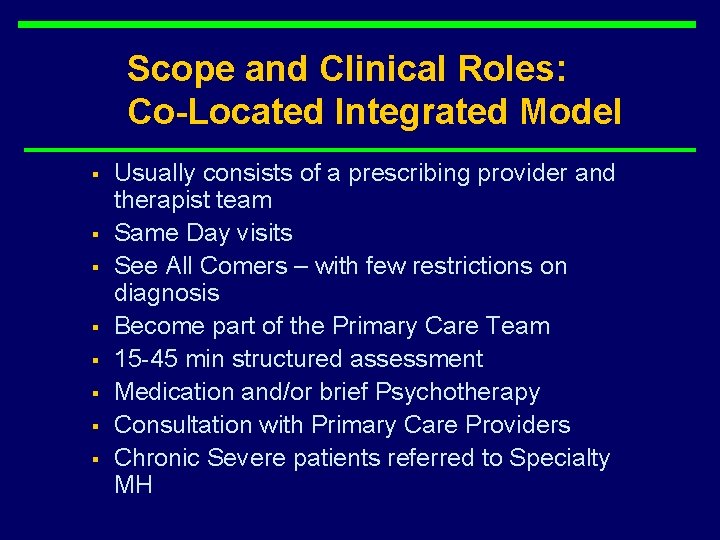 Scope and Clinical Roles: Co-Located Integrated Model § § § § Usually consists of