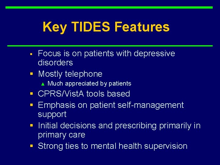 Key TIDES Features Focus is on patients with depressive disorders § Mostly telephone §