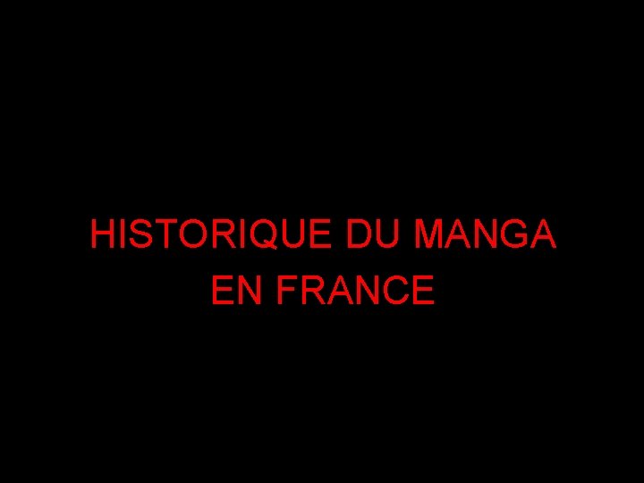 HISTORIQUE DU MANGA EN FRANCE 