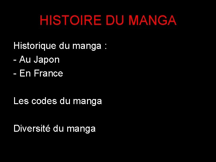 HISTOIRE DU MANGA Historique du manga : - Au Japon - En France Les