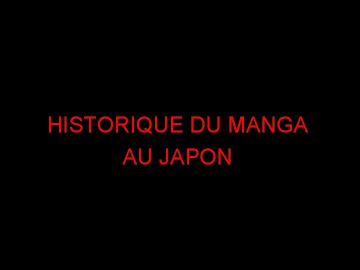 HISTORIQUE DU MANGA AU JAPON 