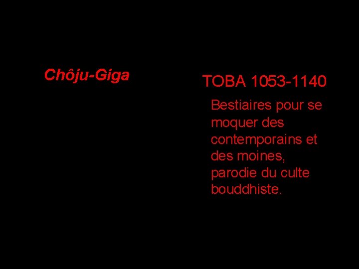 Chôju-Giga TOBA 1053 -1140 Bestiaires pour se moquer des contemporains et des moines, parodie