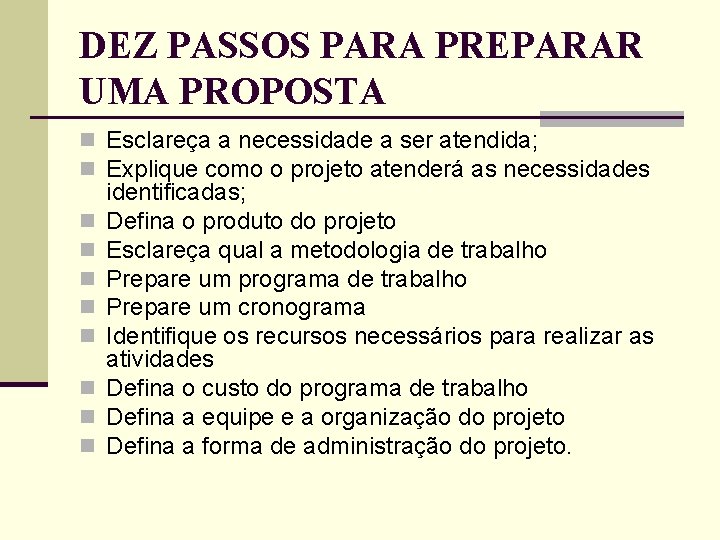 DEZ PASSOS PARA PREPARAR UMA PROPOSTA n Esclareça a necessidade a ser atendida; n