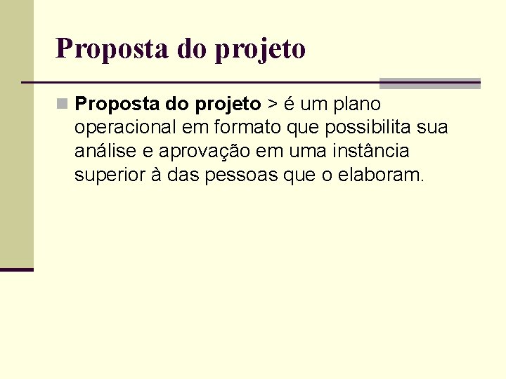 Proposta do projeto n Proposta do projeto > é um plano operacional em formato