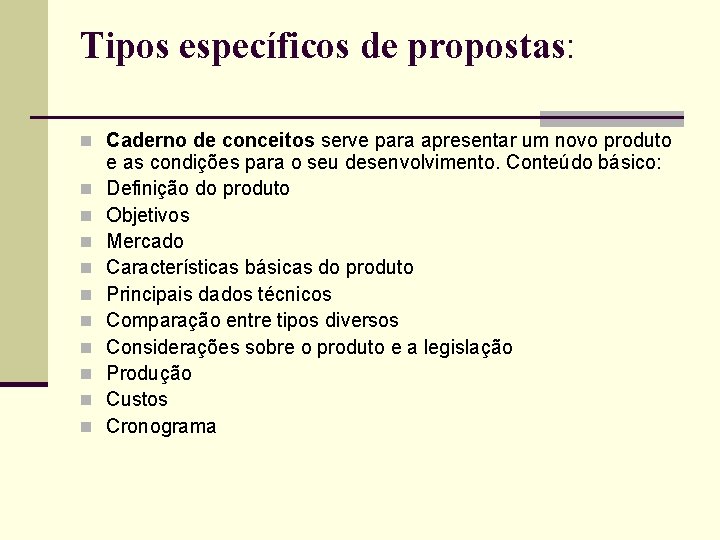 Tipos específicos de propostas: n Caderno de conceitos serve para apresentar um novo produto Tipos específicos de propostas: n Caderno de conceitos serve para apresentar um novo produto