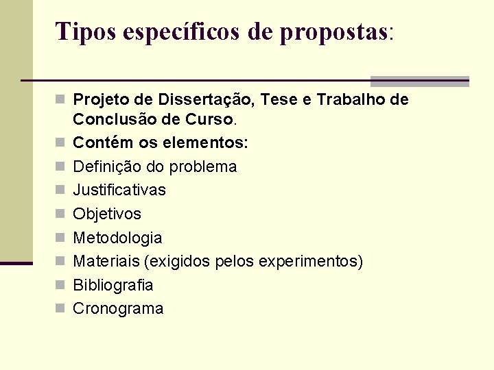 Tipos específicos de propostas: n Projeto de Dissertação, Tese e Trabalho de n n