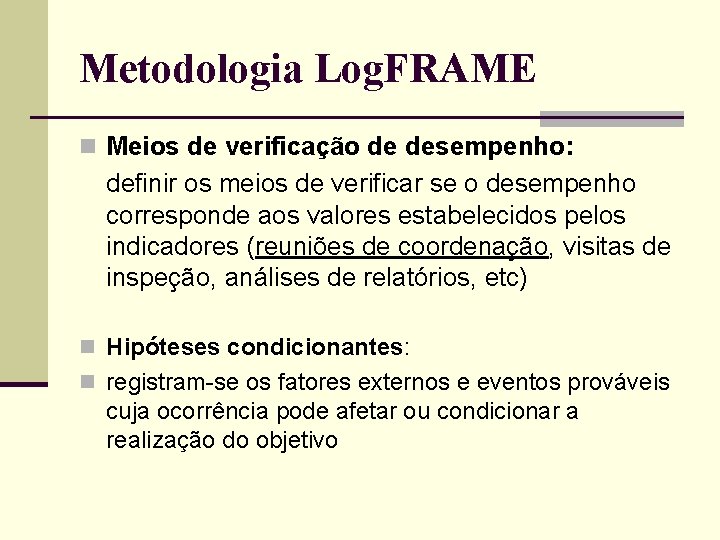 Metodologia Log. FRAME n Meios de verificação de desempenho: definir os meios de verificar